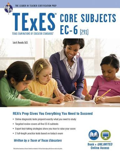 TExES Core Subjects Ec-6 (291) Book + Online: (Texes Teacher Certification Test Prep)