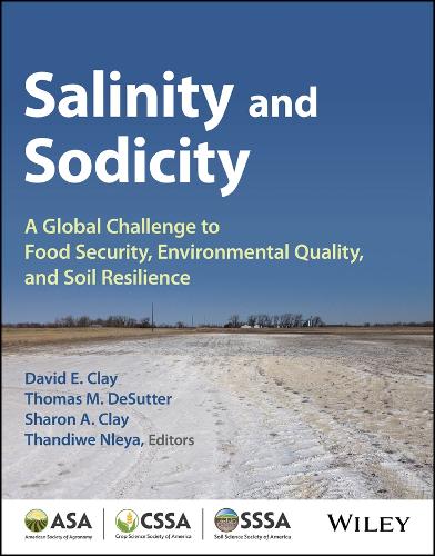 Salinity and Sodicity: A Growing Global Challenge to Food Security, Environmental Quality and Soil Resilience(ASA, CSSA, and SSSA Books)