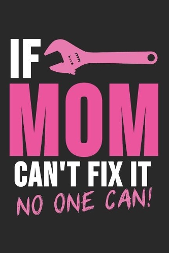 If Mom Can't Fix That No One Can!