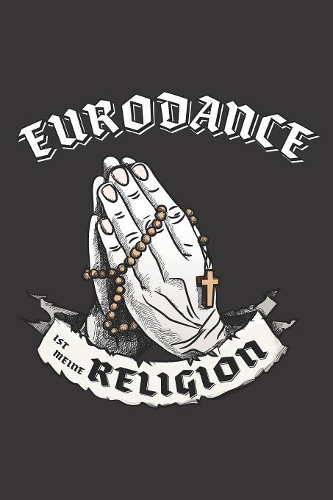 Eurodance Ist Meine Religion: DIN A5 6x9 I 120 Seiten I Blanko I Notizbuch I Notizheft I Notizblock I Geschenk I Geschenkidee