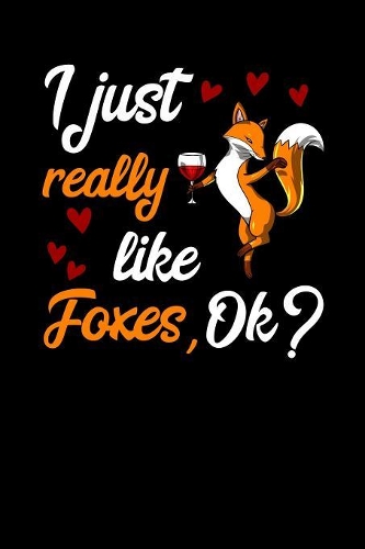 I Just Really Like Foxes, Ok?