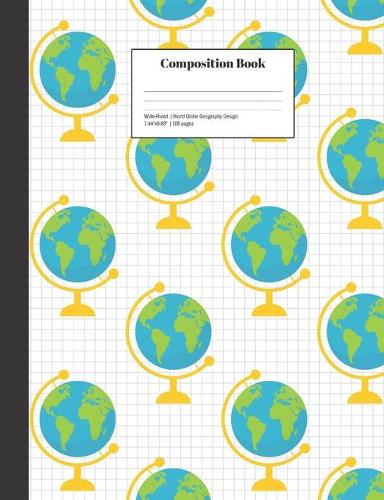 Composition Book Wide-Ruled World Globe Geography Design