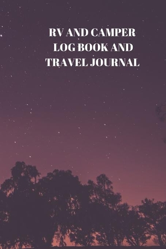 RV and Camper Log Book and Travel Journal