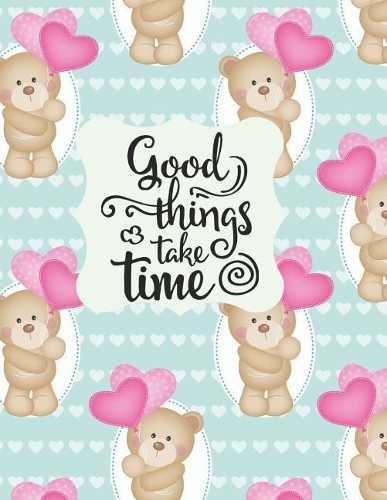 Good Things Take Time