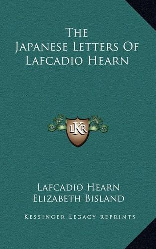 The Japanese Letters of Lafcadio Hearn: (English)