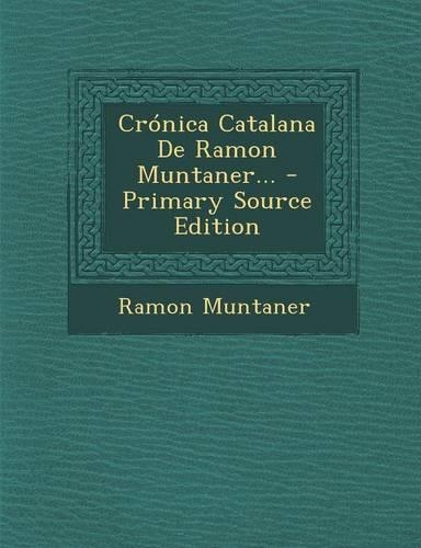 Crónica Catalana De Ramon Muntaner...