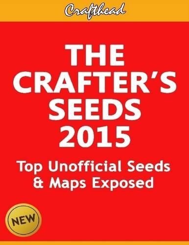 The Crafter's Seeds 2015: Top Unofficial Minecraft Seeds & Maps Exposed