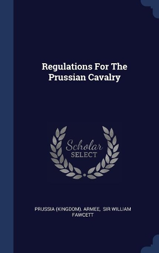 Regulations For The Prussian Cavalry