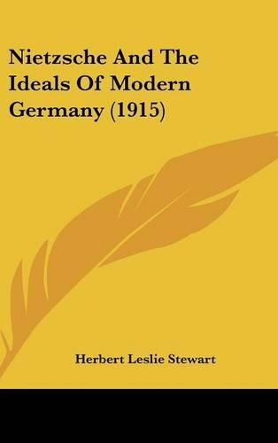 Nietzsche And The Ideals Of Modern Germany (1915)