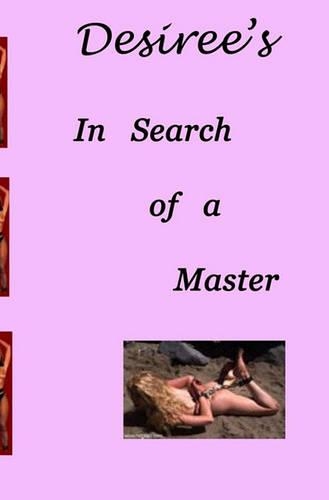 Desiree's In Search Of A Master