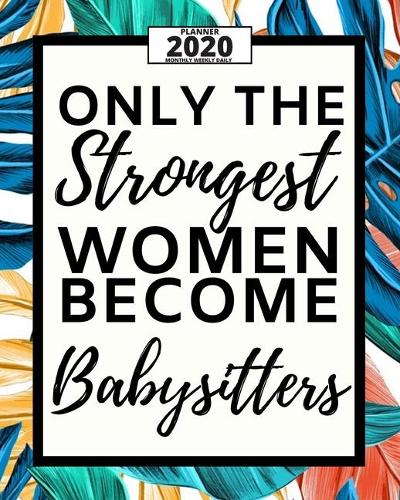 Only The Strongest Women Because Babysitters
