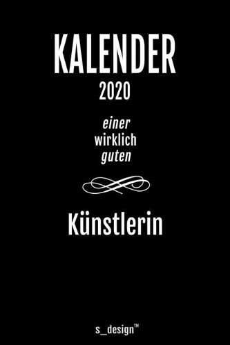 Kalender 2020 für Künstler / Künstlerin: Wochenplaner / Tagebuch / Journal für das ganze Jahr: Platz für Notizen, Planung / Planungen / Planer, Erinnerungen und Sprüche