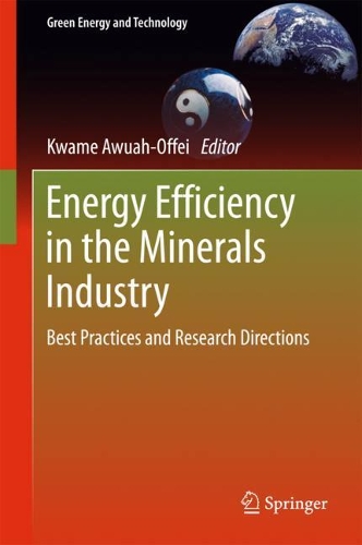 Energy Efficiency in the Minerals Industry: Best Practices and Research Directions(Green Energy and Technology)
