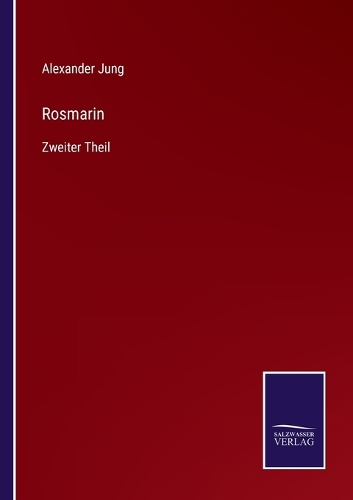 Rosmarin: Zweiter Theil