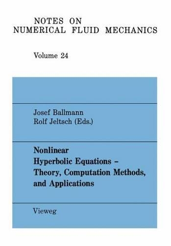 Nonlinear Hyperbolic Equations — Theory, Computation Methods, and Applications: Proceedings of the Second International Conference on Nonlinear Hyperbolic Problems, Aachen, FRG, March 14 to 18, 1988(24 Notes on Numerical Fluid Mechanics and Multidisciplinary Design)