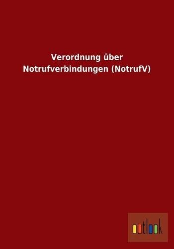 Verordnung über Notrufverbindungen (NotrufV): (German)
