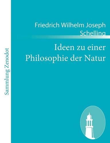 Ideen zu einer Philosophie der Natur: (German)