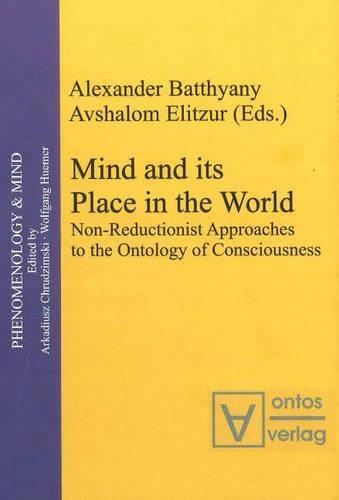 Mind and Its Place in the World: Non-Reductionist Approaches to the Ontology of Consciousness