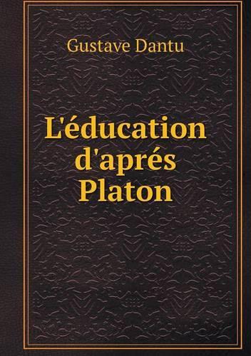 L'éducation d'aprés Platon: (French)