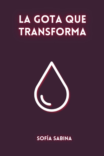 La Gota Que Transforma