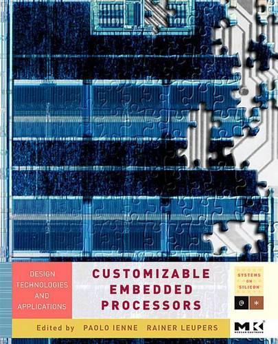 Customizable Embedded Processors: Design Technologies and Applications(Systems on Silicon)