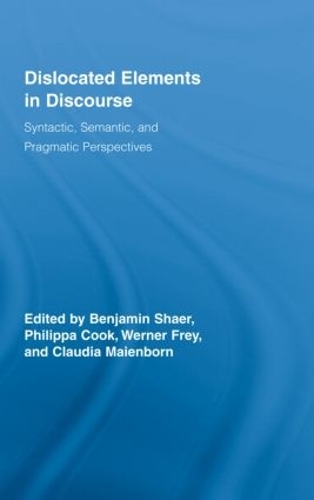 Dislocated Elements in Discourse: Syntactic, Semantic, and Pragmatic Perspectives(Routledge Studies in Germanic Linguistics)