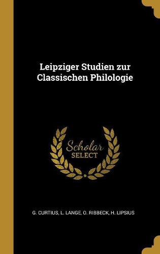 Leipziger Studien Zur Classischen Philologie