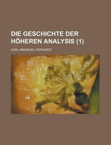 Die Geschichte Der Hoheren Analysis (1 )