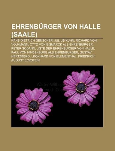 Ehrenburger Von Halle (Saale): Hans-Dietrich Genscher, Julius Kuhn, Richard Von Volkmann, Otto Von Bismarck ALS Ehrenburger, Peter Sodann(German)