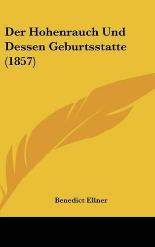 Der Hohenrauch Und Dessen Geburtsstatte (1857)
