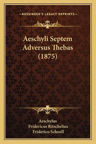 Aeschyli Septem Adversus Thebas (1875)