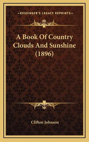 A Book Of Country Clouds And Sunshine (1896)