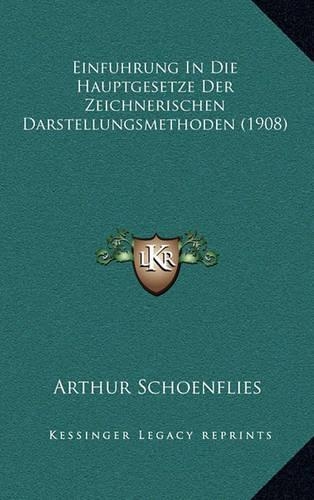 Einfuhrung In Die Hauptgesetze Der Zeichnerischen Darstellungsmethoden (1908)