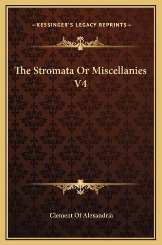 The Stromata Or Miscellanies V4