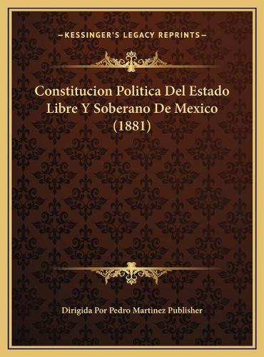 Constitucion Politica Del Estado Libre Y Soberano De Mexico (1881)