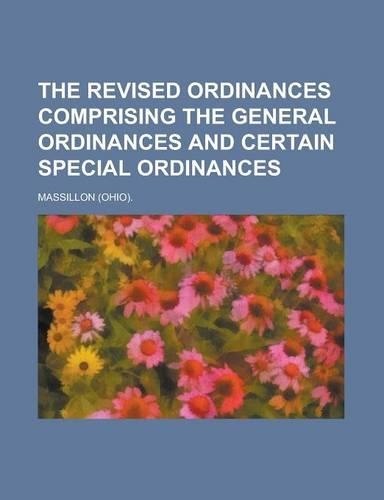 The Revised Ordinances Comprising the General Ordinances and Certain Special Ordinances