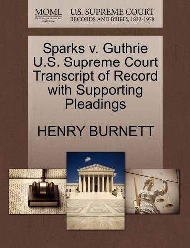 Sparks V. Guthrie U.S. Supreme Court Transcript of Record with Supporting Pleadings: (English)