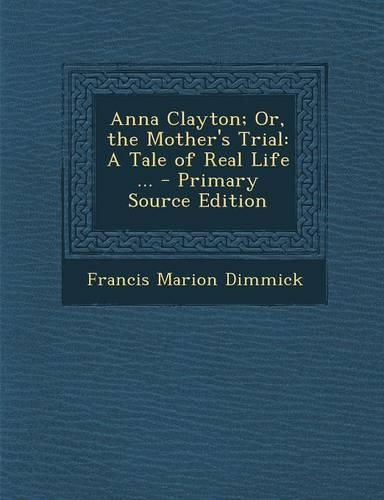 Anna Clayton; Or, the Mother's Trial