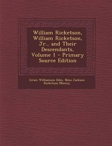 William Ricketson, William Ricketson, Jr., and Their Descendants, Volume 1