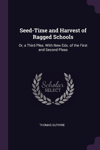 Seed-Time and Harvest of Ragged Schools
