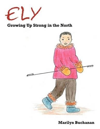 Ely: Growing Up Strong in the North(English)