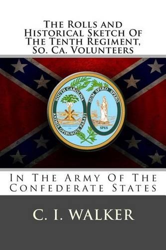 The Rolls and Historical Sketch of the Tenth Regiment, So. CA. Volunteers: In the Army of the Confederate States(English)