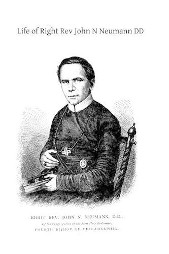 Life of Right Rev John N Neumann DD