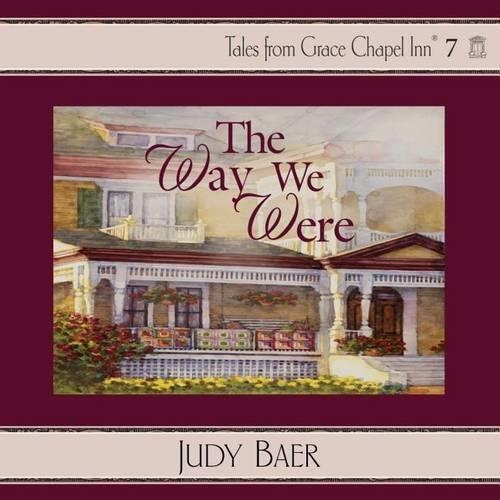 The Way We Were: (7 Grace Chapel Inn)