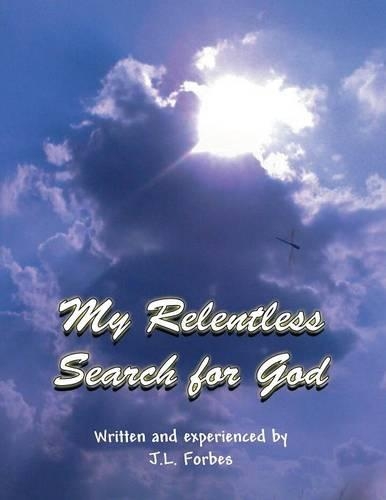 My Relentless Search for God