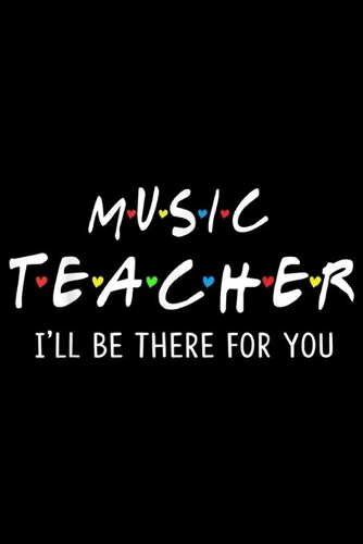 Music Teacher I'll Be There For You