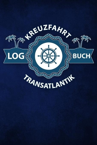 Kreuzfahrt Logbuch Transatlantik