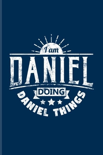 I Am Daniel Doing Daniel Things