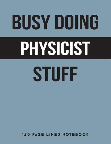 Busy Doing Physicist Stuff