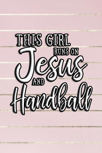 This Girl Runs on Jesus and Handball